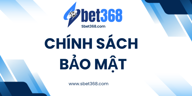 Chính sách bảo mật Sbet368