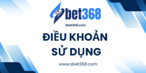 Điều khoản sử dụng Sbet368