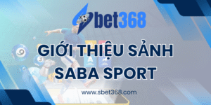 Giới thiệu Sảnh Saba Sport
