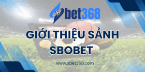 Giới thiệu Sảnh Sbobet