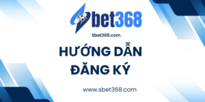 Hướng dẫn đăng ký Sbet368