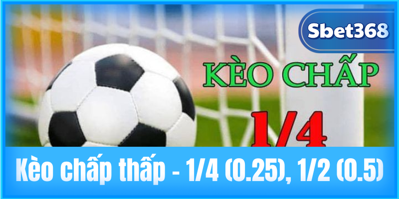 Kèo chấp thấp 14 (0.25), 12 (0.5)