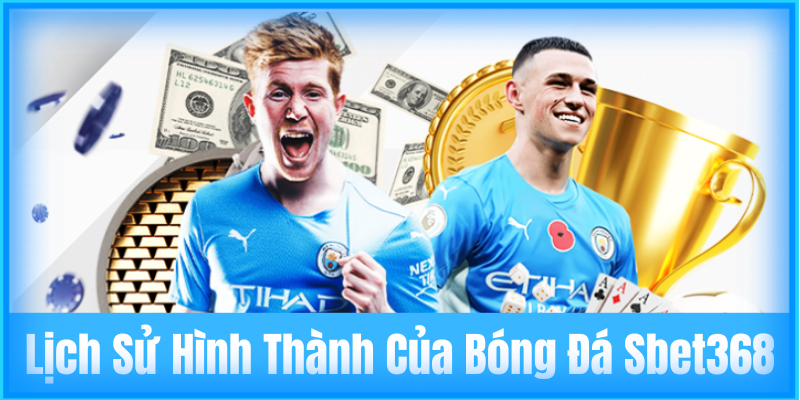 Lịch Sử Hình Thành Của Bóng Đá Sbet368