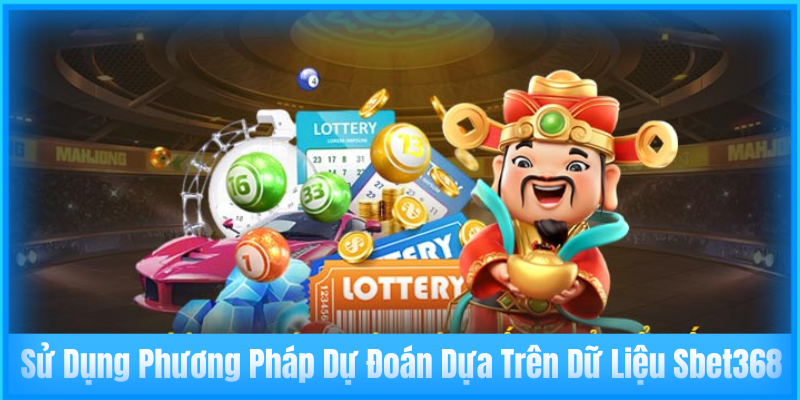 Sử dụng phương pháp dự đoán dựa trên dữ liệu Sbet368